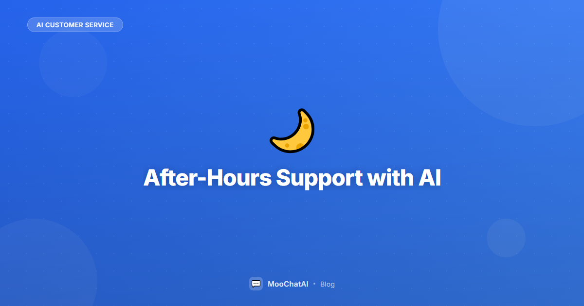 After-Hours Customer Support: AI Chatbot Handles the Night Shift