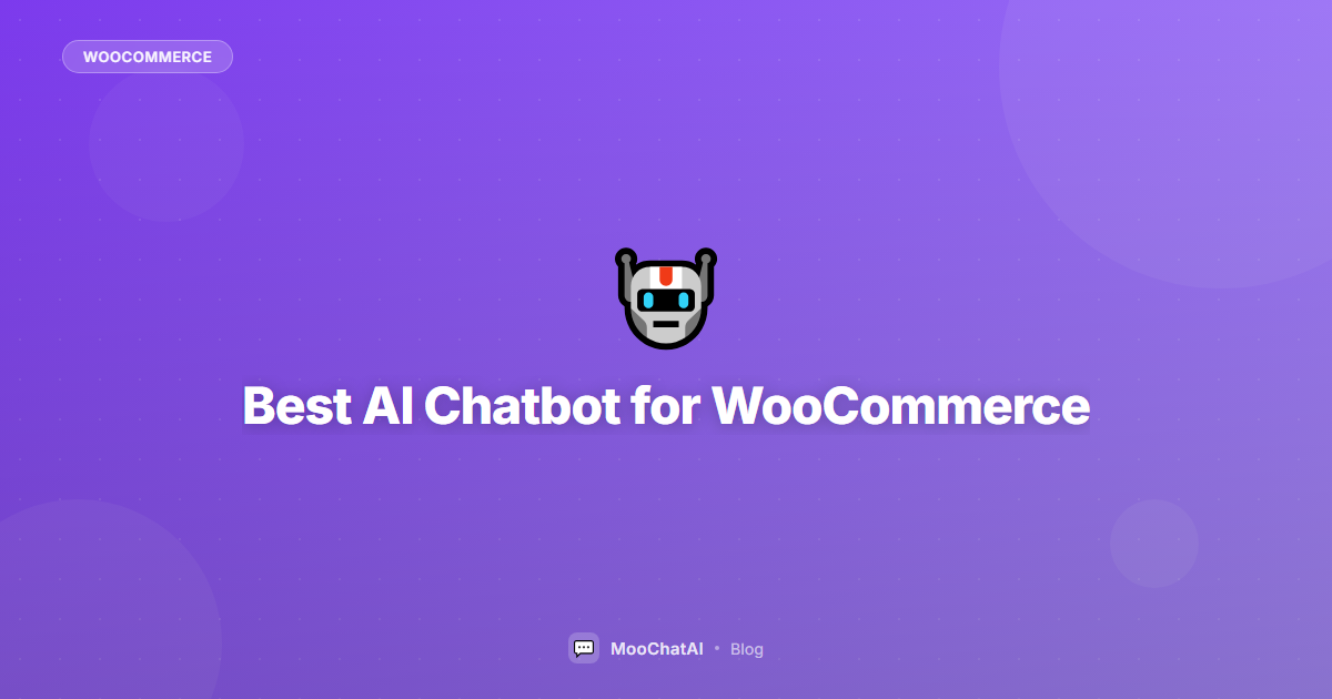 Best AI Chatbot for WooCommerce in 2026: Top Plugins Reviewed