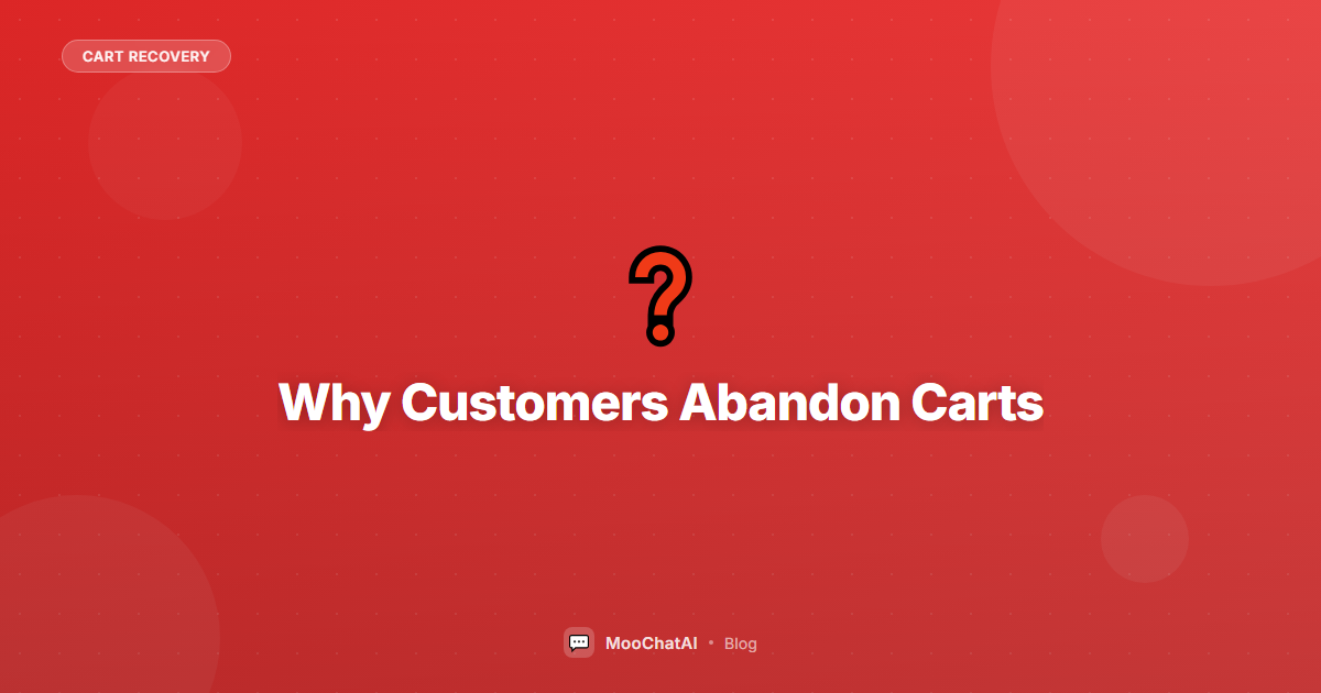 Why Customers Abandon Carts: 10 Reasons & How to Fix Each One