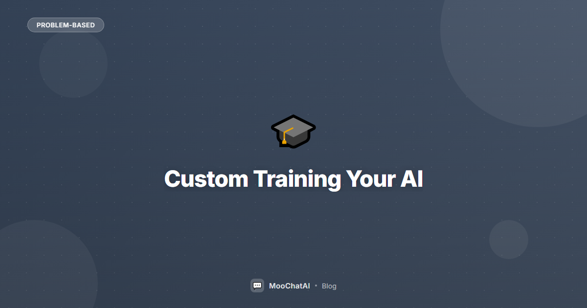 Custom Training Your AI Chatbot: Teach It Your Brand Voice