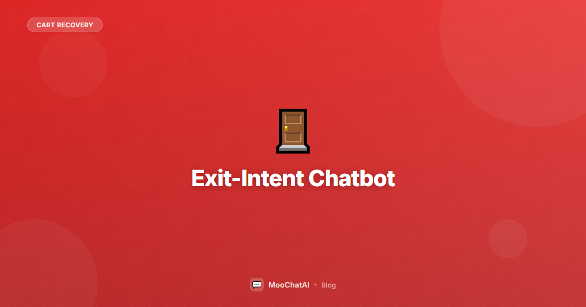 Exit-Intent Chatbot for E-Commerce: Save Leaving Visitors