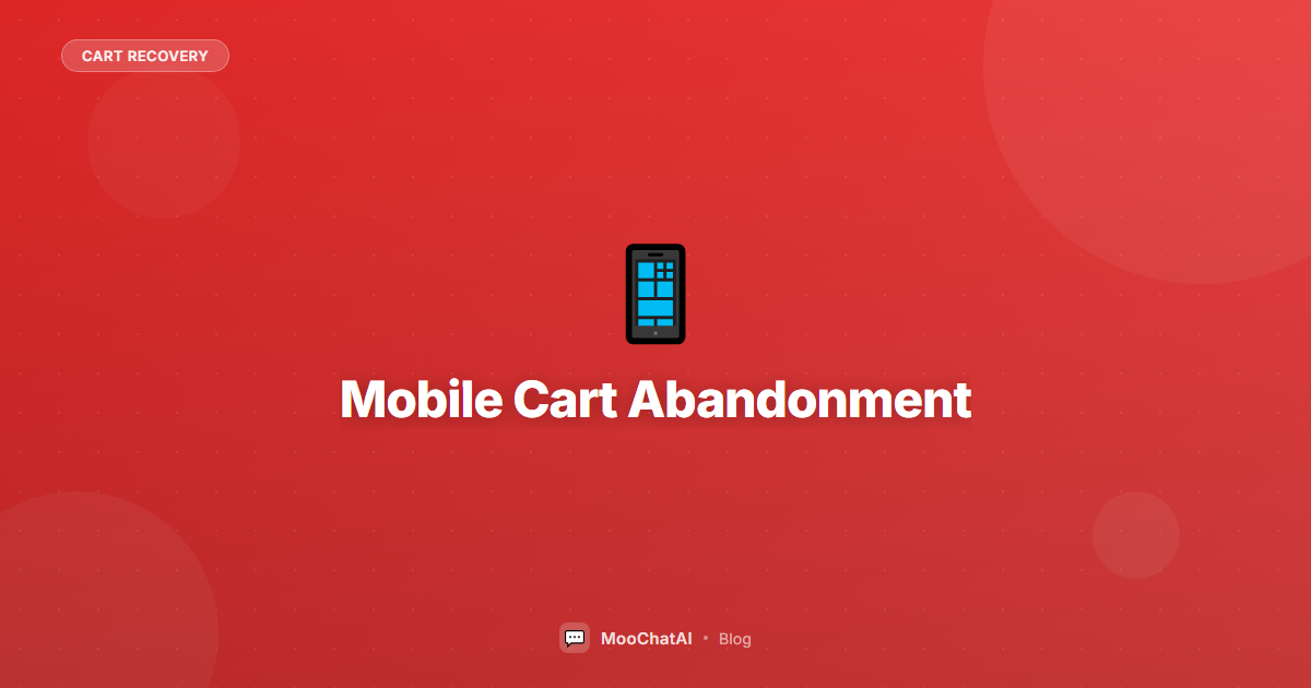 Mobile Cart Abandonment: Why It's Higher & How AI Helps