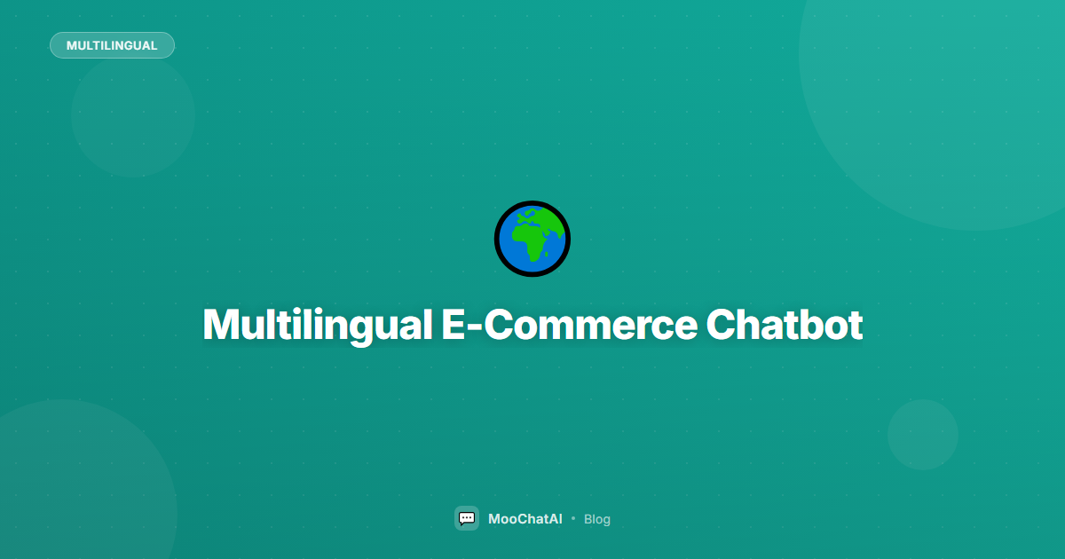 Multilingual Chatbot for E-Commerce: Sell in 90+ Languages