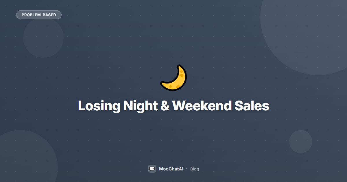 Losing Night & Weekend Sales? AI Works While You Sleep
