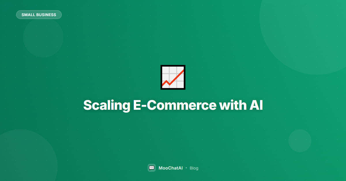 Scaling Your E-Commerce Business with AI