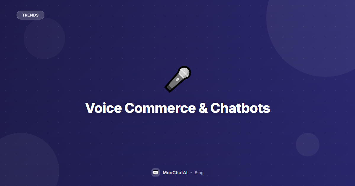 Voice Commerce & Chatbots: The Next Frontier of Shopping